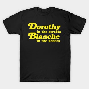 Dorothy in the Streets, Blanche in the Sheets T-Shirt